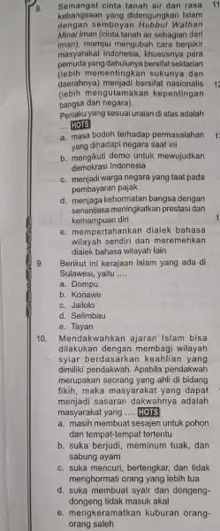 8. Semangat cinta tanah air dan rasa 11 kebangsaan yang didengungkan Islam dengan semboyar Wathan Minal Iman (cinta tanah air sebagian dari iman).mampu mengubah