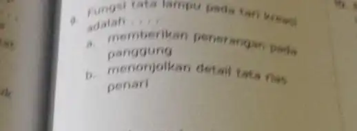 9. adalah __ tato adalah a. memberikan pener angan pada panggung b. menonjolkan detail tata penari