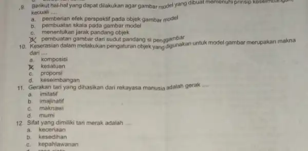 9. Berikut hal-hal yang dapat dilakukan agar gambar model yang dibuat memenuhi prinsip keseimbangan. kecuali __ a. pemberian efek perspektif pada objek gambar model