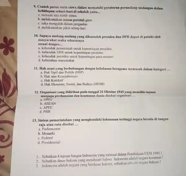 9. Contoh peran serta siswa dalam mematuhi peraturan perundang-undangan dalam kehidupan schari-hari di sekolah yaitu. __ a. menaati tata tertib siswa b. melaksanakan semua