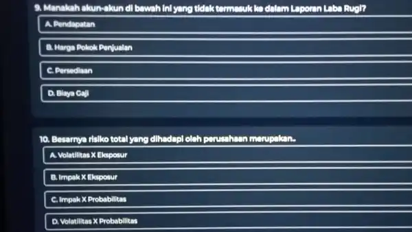 9. Manakah akun-akun d) bawah Inlyang tidak termsuk ko dalam Laporan Laba Rugl? A. Pendapatan B. Marga Polok Penjualan C. Persediaan D. Blaya Gall