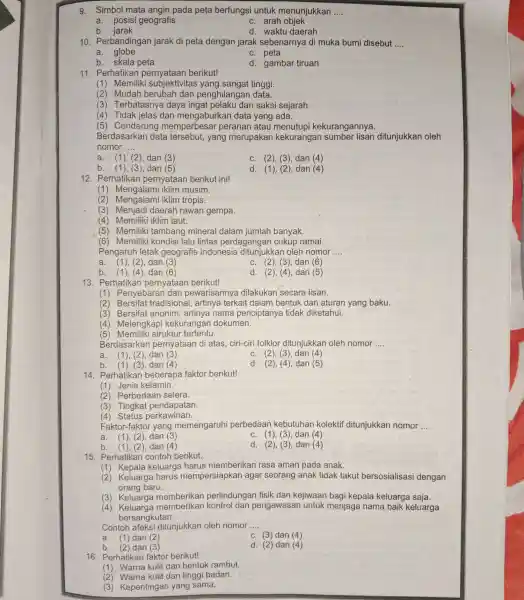 9. Simbol mata angin pada peta berfungsi untuk menunjukkan __ a. posisi geografis c. arah objek b. jarak d. waktu daerah 10 . Perbandingan