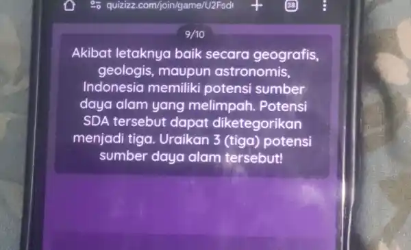 9/10 Akibat letaknya baik secara geografis, geologis , maupun astronomis, Indonesia memiliki potensi sumber daya alam yang melimpah . Potensi SDA tersebut dapat diketegorikan