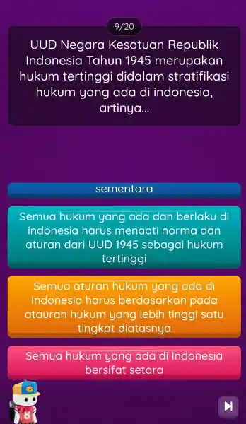 9/20 UUD Negara Kesatuan Republik Indonesia Tahun 1945 merupakan hukum tertinggi didalam stratifikasi hukum yang ada di indonesia, artinya __ sementara Semua hukum yang