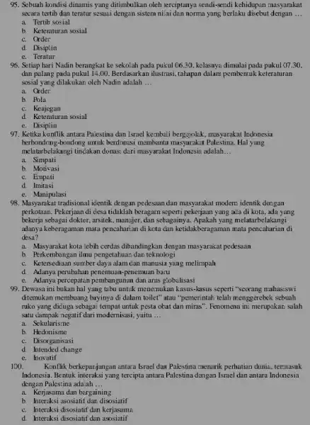 95. Sebuah kondisi dinamis yang ditimbulkan oleh terciptanya sendi-serdi kehidupan masyarakat secara tertib dan teratur sesuai dengan sistem nilai dan norma yang herlaku disebut