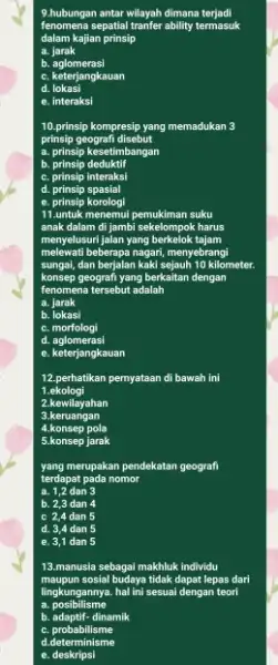 9.hubungan antar wilayah dimana terjadi fenomena sepatial tranfer ability termasuk dalam kajian prinsip a. jarak b aglomerasi c. keterjangkauan d lokasi e. interaksi 10.prinsip