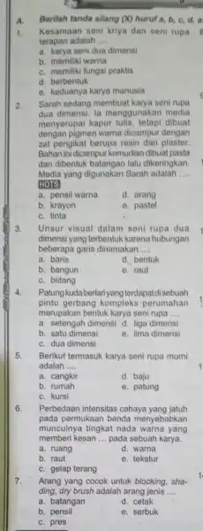 A. 1. Kesamaan seni kriya dan seni rupa terapan adalah __ a. karya seni dua dimensi b. memiliki warna C. memiliki fungsi praktis d.