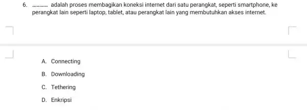 __ adalah proses membagikan koneksi internet dari satu seperti smartphone, ke perangkat lain seperti laptop, tablet, atau perangkat lain yang membutuhkan akses internet. A.