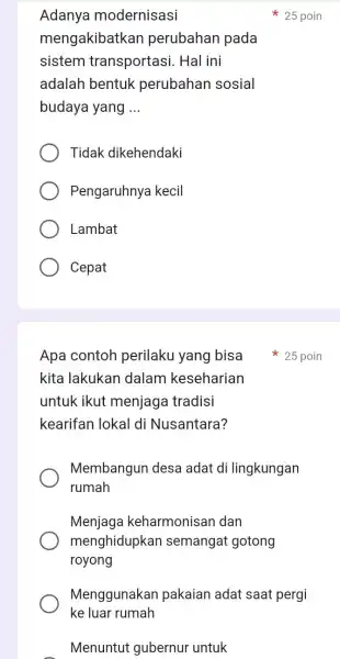 Adanya modernisasi mengakibatkan perubahan pada sistem transportasi. Hal ini adalah bentuk perubahan sosial budaya yang __ Tidak dikehendaki Pengaruhnya kecil Lambat Cepat kita lakukan