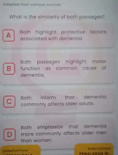 Adapted from various sources What is the similarity of both passages? A Both highlight protective factors A associated with dementia. B function as common