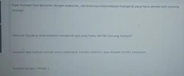 Agar manajer bisa berperan dengan maksimal, ada beberapa keterampilan manajerial yang harus dimiliki oleh seorang manajer Menurut Saudara, keterampilan manajerial apa yang harus dimiliki