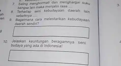 ah Ian D. Rebuour 7. Sali ng menghormati dan menghargai suku 8. Terhadap seni kebudayaan daerah lain bangsa lain maka menjalin rasa __ sebaiknya