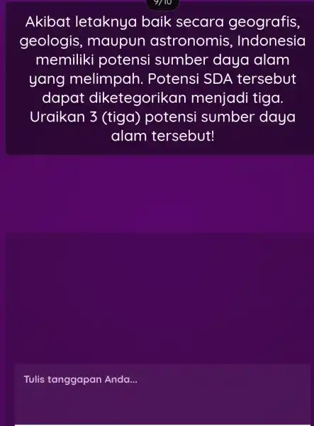 Akibat letaknya baik secara geografis, geologis , maupun stronomis , Indonesia memiliki potensi sumber daya alam yang melimpah . Potensi SDA tersebut dapat diketegoril