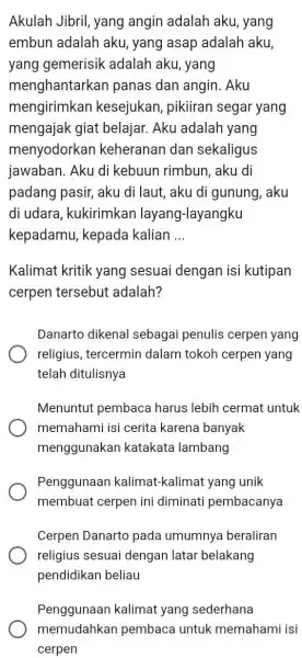 Akulah Jibril, yang angin adalah aku , yang embun adalah aku , yang asap adalah aku, yang gemerisik adalah aku, yang menghantarkan panas dan