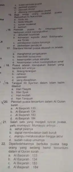 alah asa (20.Perintah puasa tercantum dalam Al Quran surah __ a. Al Baqarah 133 b. Al Baqarah 134 c. Al Baqarah 183 d. Al