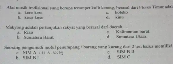 Alat musik tradisional yang berupa terompet kulit kerang berasal dari Flores Timur adal a. kere-kere c. koleko b. keso-keso d. kinu Makyong adalah pertunjukan