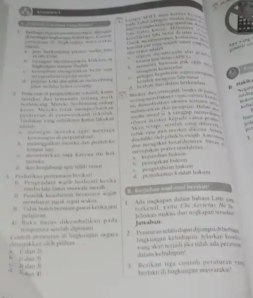 Alawaban yang benar! 1. Berbagaimacam peraturandapa dipumpal lingkaingan peraturan di lingkungan masyarakat adalah __ a. jam berkunjung pasien mulai jam 1500-1700 b. larangan membunyikan