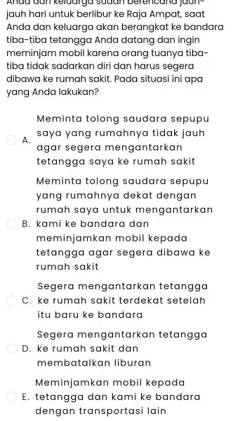 Anaa aan keluarga sugan perencana joun- jauh hari untuk berlibur ke Raja Ampat , saat Anda dan keluarga akan berangkat ke bandara tiba-tiba tetangga