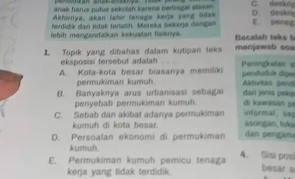 anak harus putus sekolah karena berbagal alasan. Akhirnya, akan lahir tenaga kerja yang tidak terdidik dan tidak terlatih Moreka bekerja dengan lobih mongandalkan kokuatan