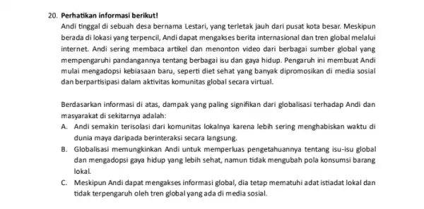 Andi tinggal di sebuah desa bernama Lestari, yang terletak jauh dari pusat kota besar. Meskipun berada di lokasi yang terpencil Andi dapat mengakses berita