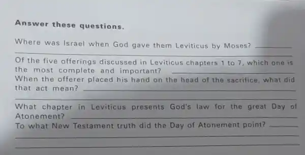 Answer these questions. Where was Israel when God gave them Leviticus by Moses? __ Of the five offerings discussed in Leviticus chapters 1 to