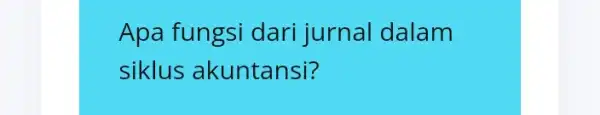 Apa fungsi dari jurnal dalam siklus akuntansi?