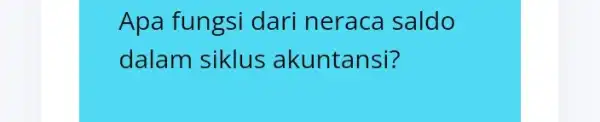 Apa fungsi dari neraca saldo dalam siklus akuntansi?