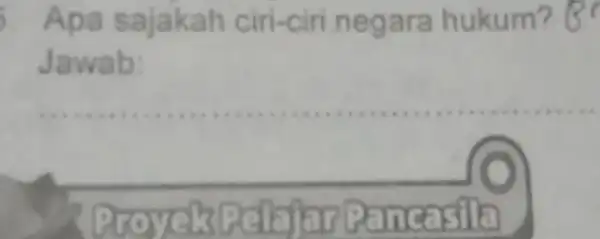 Apa sajakah ciri-ciri .negara hukum? 8^circ Jawab: ? Incosita