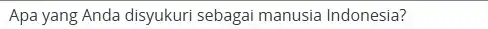 Apa yang Anda disyukuri sebagai manusia Indonesia?