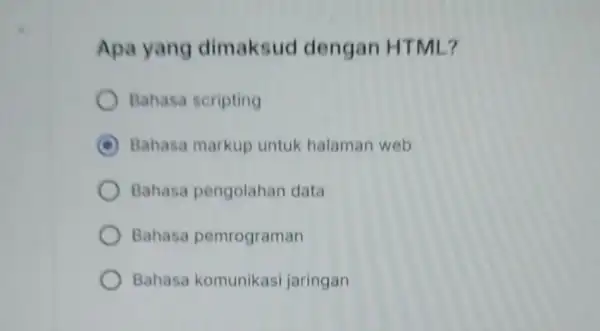 Apa yang dimaksud dengan HT ML? Bahasa scripting C Bahasa markup untuk halaman web Bahasa pengolahan data Bahasa pemrograman Bahasa komunikasi jaringan