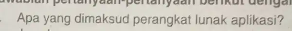 Apa yang dimaksud perangkat lunak aplikasi?