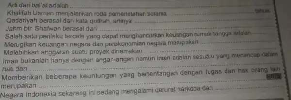 Arti dari bai'at adalah Khalifah Usman menjalankan roda pemerintahan selama __ tahun. Qadariyah berasal dari kata qudrah , artinya __ Jahm bin Shafwan berasal