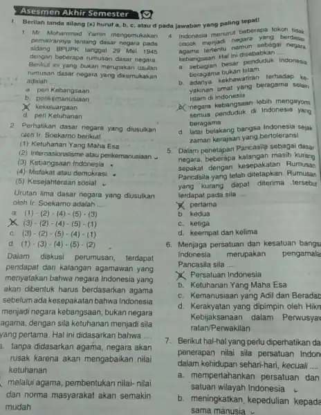 Asesmen Akhir Semester 1. Berilah tanda silang (x)huruf a, b, c atau d pada jawaban yang paling tepat! 1. Mr. Mohammad Yamin mengemukakan pemikirannya