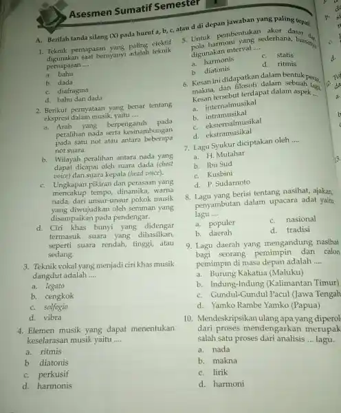 Asesmen Sumatif Semester A. Berilah tanda silang (X) pada huruf a,b,c,atau d di depan jawaban yang paling tepat! 1. Teknik pernapasan yang paling efektif