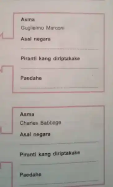 Asma Guglielmo Marconi Asal negara __ Piranti kang diriptakake __ Paedahe __ Asma Charles Babbage Asal negara __ Piranti kang diriptakake __ Paedahe __