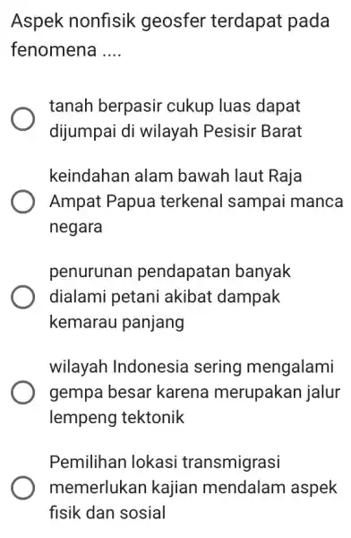 Aspek nonfisik geosfer terdapat pada fenomena __ tanah berpasir cukup luas dapat dijumpai di wilayah Pesisir Barat keindahan alam bawah laut Raja Ampat Papua