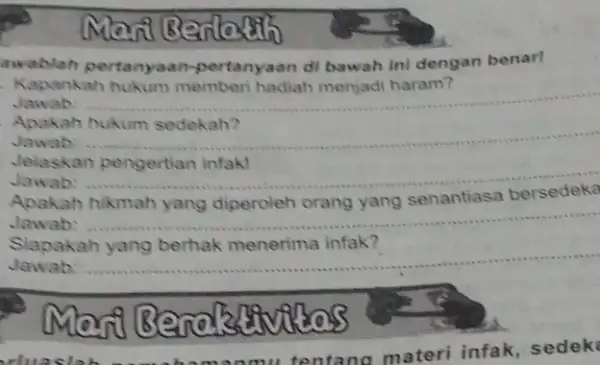 awablah pertanyaan pertanyaan di bawah ini dengan benar! Kapankah haram? Jawab: __ Apakah hukum sedekah? Jawab: __ Jelaskan pengertian infak! Jawab: ..... __ Apakah