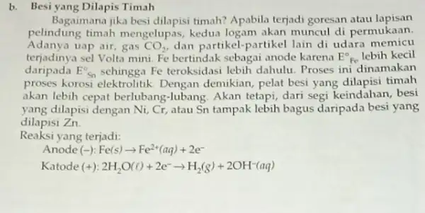 b. Besi yang Dilapis Timah Bagaimana jika besi timah? Apabila terjadi goresan atau lapisan pelindung timah mengelupas, kedua logam akan muncul di permukaan. Adanya