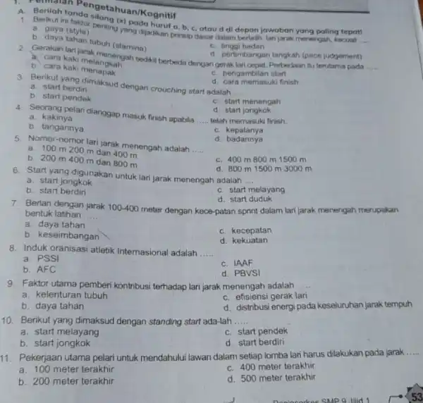 a, b, c, atau d di depan jawaban yang paling tepat A. Berilah ton do setahuan/Kognitif (style) Denting yang dijadikan prinsip dasar dalam menengah,