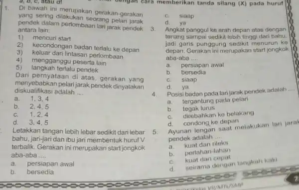 a, b, c, atau d! 1. Di bawah ini merupakan gerakan-gerakan yang sering dilakukan seorang pelari jarak pendek dalam perlombaan lar jarak pendek antara