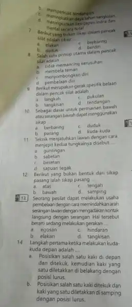 b memperkuat tendangan C. memperkuat tendangan tangkisan d. meningkatkan kesigapan indra dan mental secara total 7. Berikut yang bukansikap dalam pencak silat adalah sikop