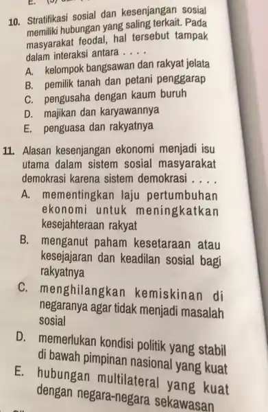 B. (o) dan 10. Stratifikasi sosial dan kesenjangan sosial memiliki hubungan yang Pada masyarakat feodal hal tersebut tampak dalam interaksi antara. __ A. kelompok