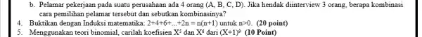 b. Pelamar pekerjaan pada suatu perusahaan ada 4 orang (A, B, C D). Jika hendak diinterview 3 orang, berapa kombinasi cara pemilihan pelamar tersebut