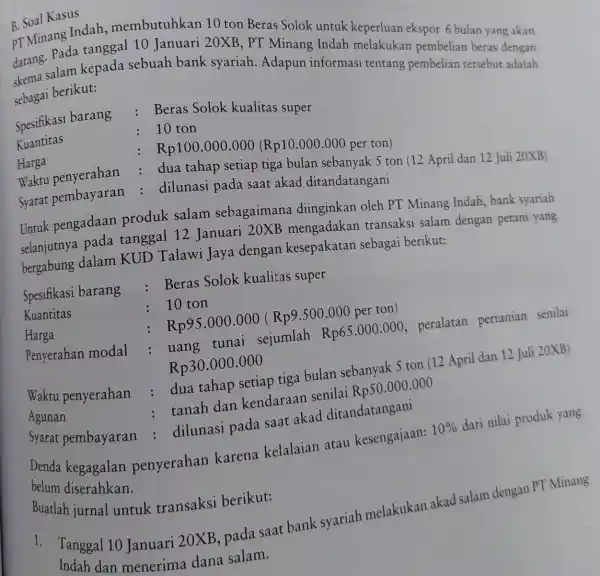 B. Soal Kasus PT Minang Indah membutuhkan 10 ton Beras Solok untuk keperluan ekspor 6 bulan yang akan datang. Pada tanggal 10 Januari 20XB