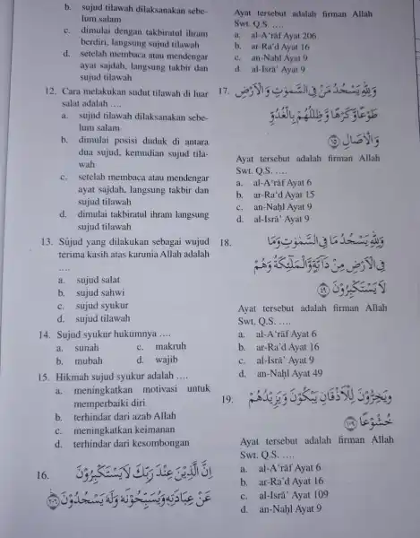 b. sujud tilawah dilaksanakan sebe- lum salam c. dimulai dengan takbiratul ihram berdiri, langsung sujud tilawah d. setelah membaca atau mendengar ayat sajdah, langsung