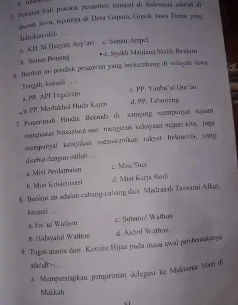 b. tradisiona 5. Pertama kali pondok pesantren muncul di Indonesia adalah di daerah Jawa, tepatnya di Desa Gapura Gresik Jawa Timur yang didirikan oleh