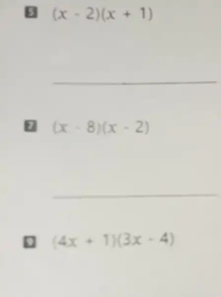 B (x-2)(x+1) __ (x-8)(x-2) __ (4x+1)(3x-4)