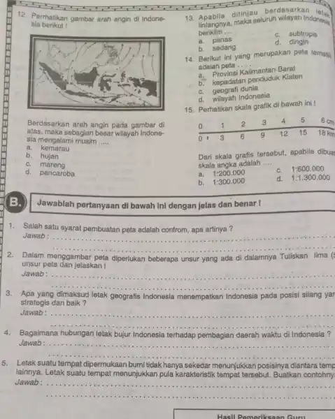 B. 12. Perrhatikan gambar arah angin di Indone- sia berikut ! Berdasarkan arah angin pada gambar di atas, maka sebagian besar wilayah Indone- sia