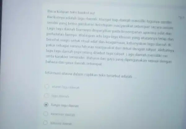 Baca kutipan teks berikut ini! Berikutnya adalah lagu daerah Hampir tiap daerah memiliki lagunya sendin sendiri yang berisi gambaran kehidupan masyarakat setempat secara umum