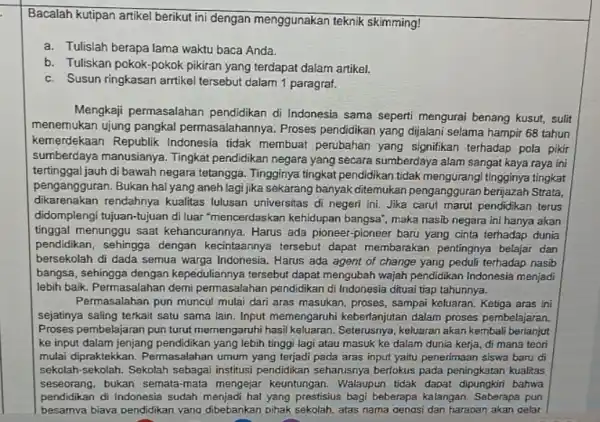 Bacalah kutipan artikel berikut ini dengan menggunakan teknik skimming! a. Tulislah berapa lama waktu baca Anda. b. Tuliskan pokok-pokok pikiran yang terdapat dalam artikel.